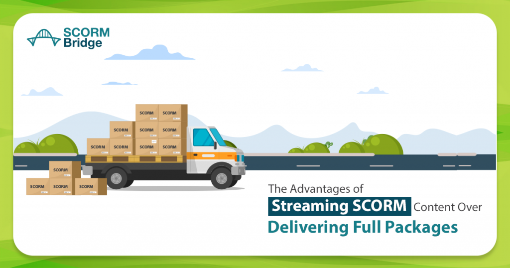 The Advantages of Streaming SCORM Content Over Delivering Full Packages