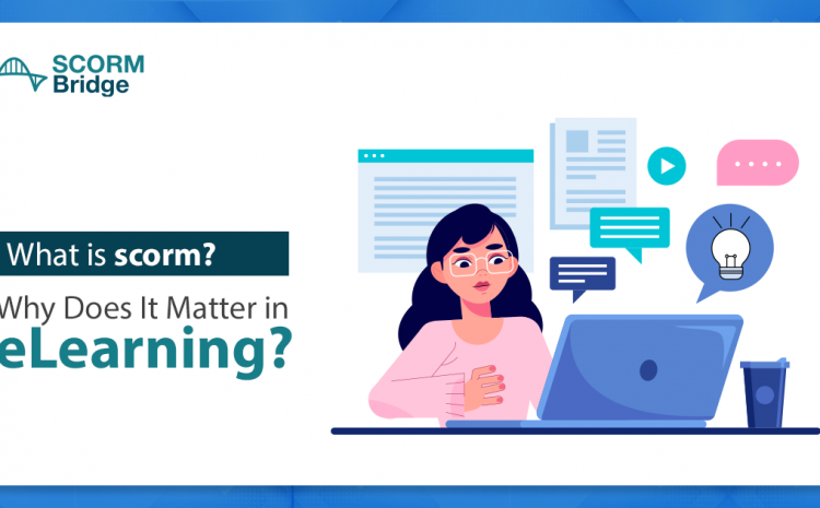  What is SCORM and Why Does It Matter in eLearning?